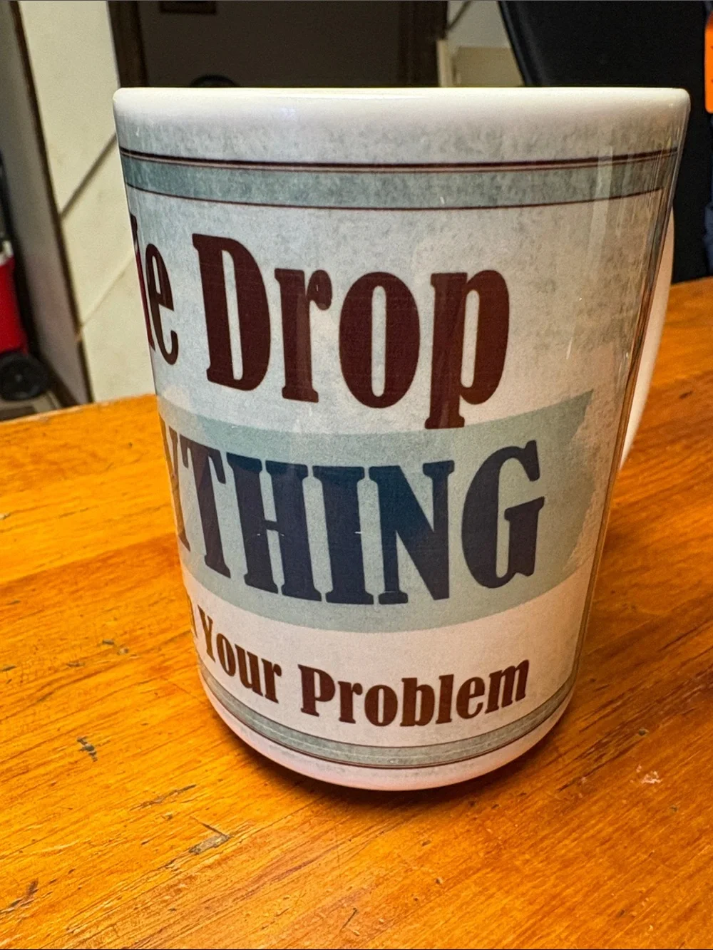Vintage Style Funny “let me drop everything…Ceramic Mug - Blue & Brown Text